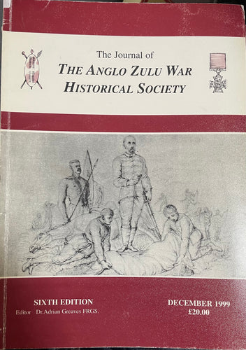 SIXTH ISSUE OF THE JOURNAL OF THE ANGLO-ZULU WAR HISTORICAL SOCIETY