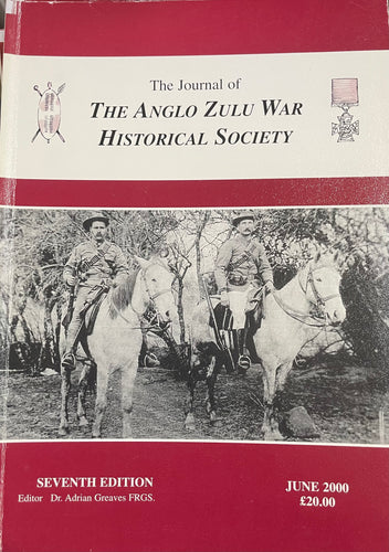 SEVENTH ISSUE OF THE JOURNAL OF THE ANGLO-ZULU WAR HISTORICAL SOCIETY