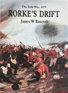Rorke's Drift: The Zulu War, 1879 By James Bancroft, Hardcover (168 pgs)
