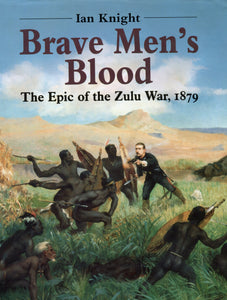 BRAVE MEN'S BLOOD by Ian Knight