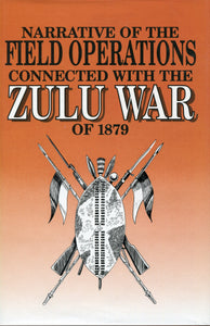 ‘Narrative of The Field Operations Connected With The Zulu War of 1879’