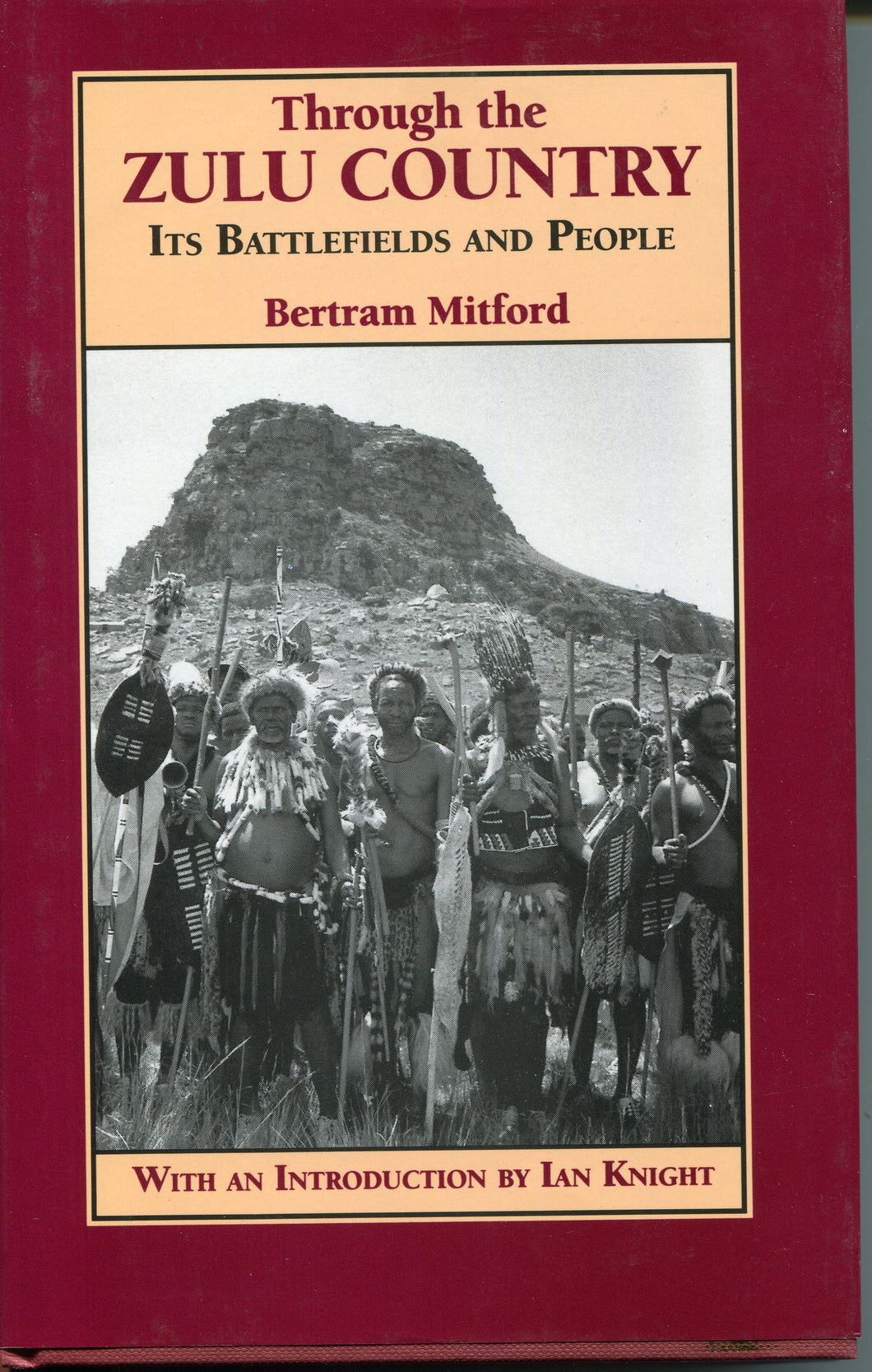 ‘Through The Zulu Country; Its Battlefields and Its People’ By Bertram Mitford, Introduction by Ian Knight