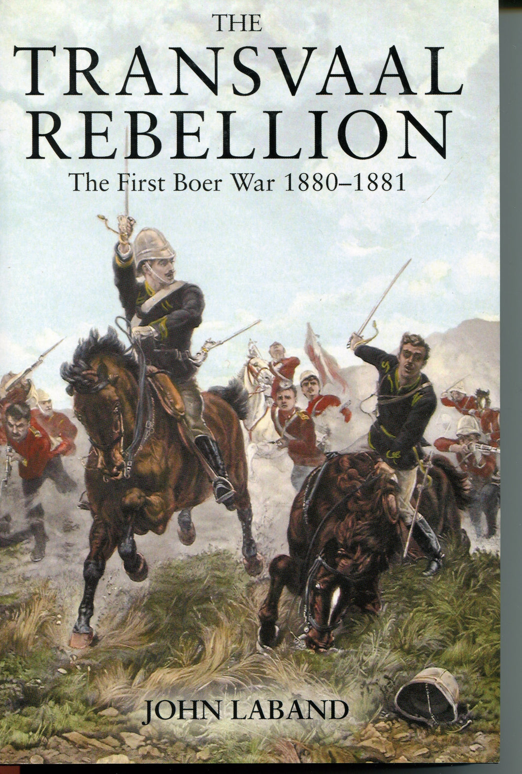 ‘The Transvaal Rebellion; The First Boer War 1880-1881’ By John Laband