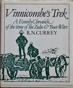 VINNICOMBE'S TREK: A Family Chronicle of the Time of the Zulu and Boer Wars by R.N. Currey