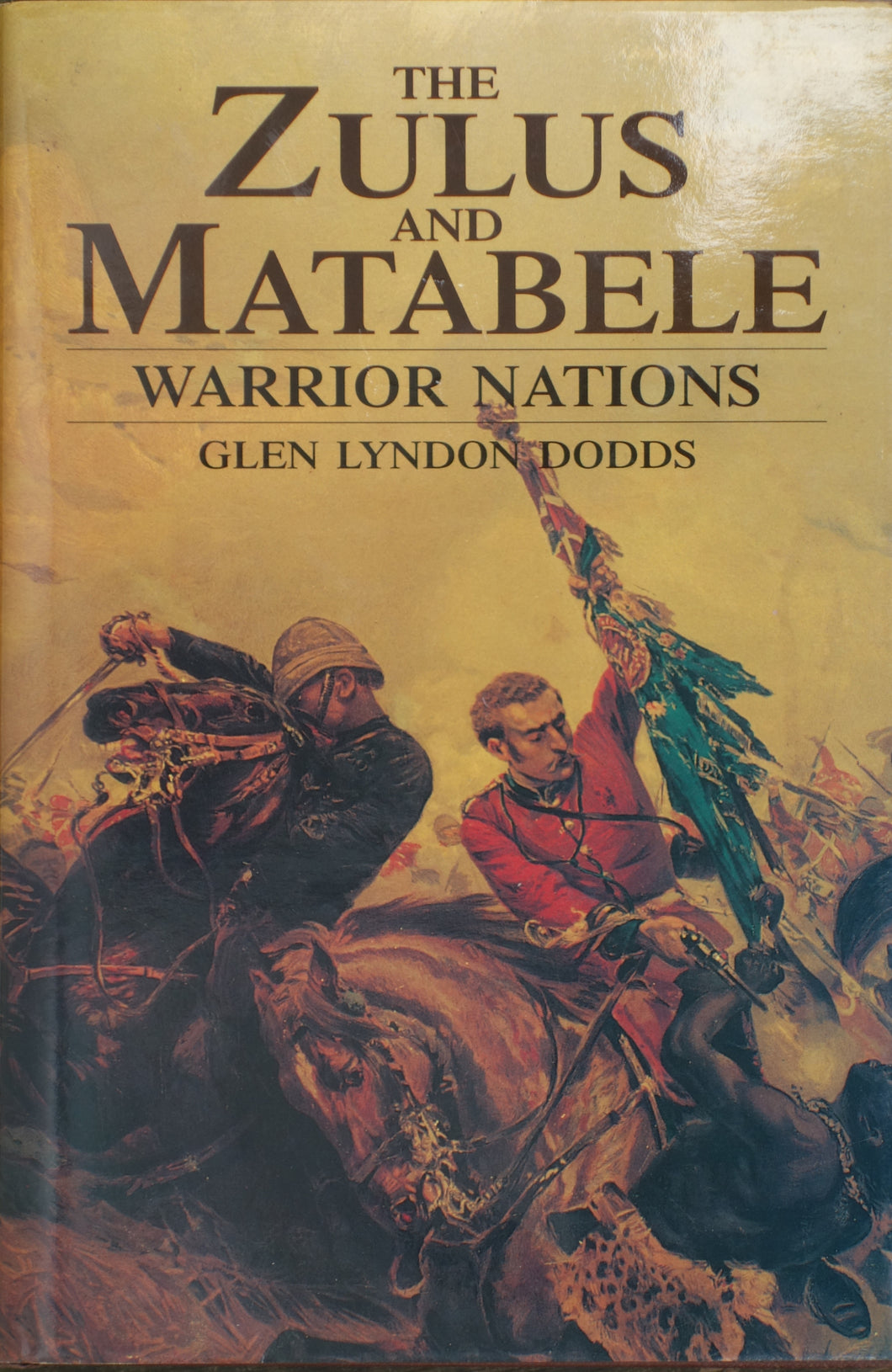 'THE ZULUS AND MATABELE; Warrior Nations' by Glen Lydon Dodds
