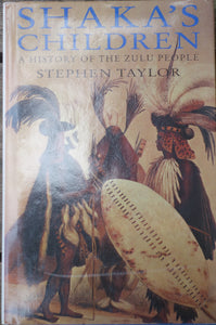 'SHAKA'S CHILDREN; A History of the Zulu People' by Stephen Taylor