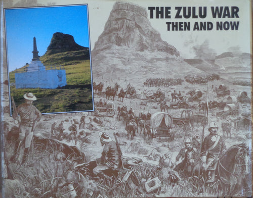 'THE ZULU WAR; THEN AND NOW' by Ian Knight and Ian Castle