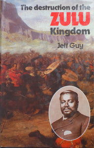 The Destruction of the Zulu Army, by Jeff Guy (1979)
