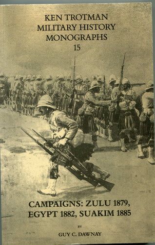 CAMPAIGNS: 1879, EGYPT 1882, SUAKIM 1885 by Guy C. Dawnay
