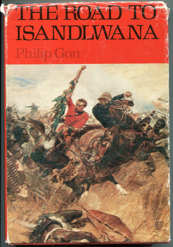 THE ROAD TO ISANDLWANA by Philip Gon