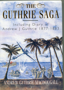 THE GUTHRIE SAGA by Andrew Guthrie MacDougall