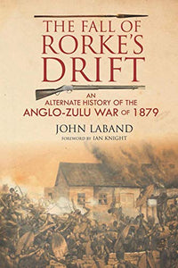 NEW BOOK; 'THE FALL OF RORKE'S DRIFT' by John Laband