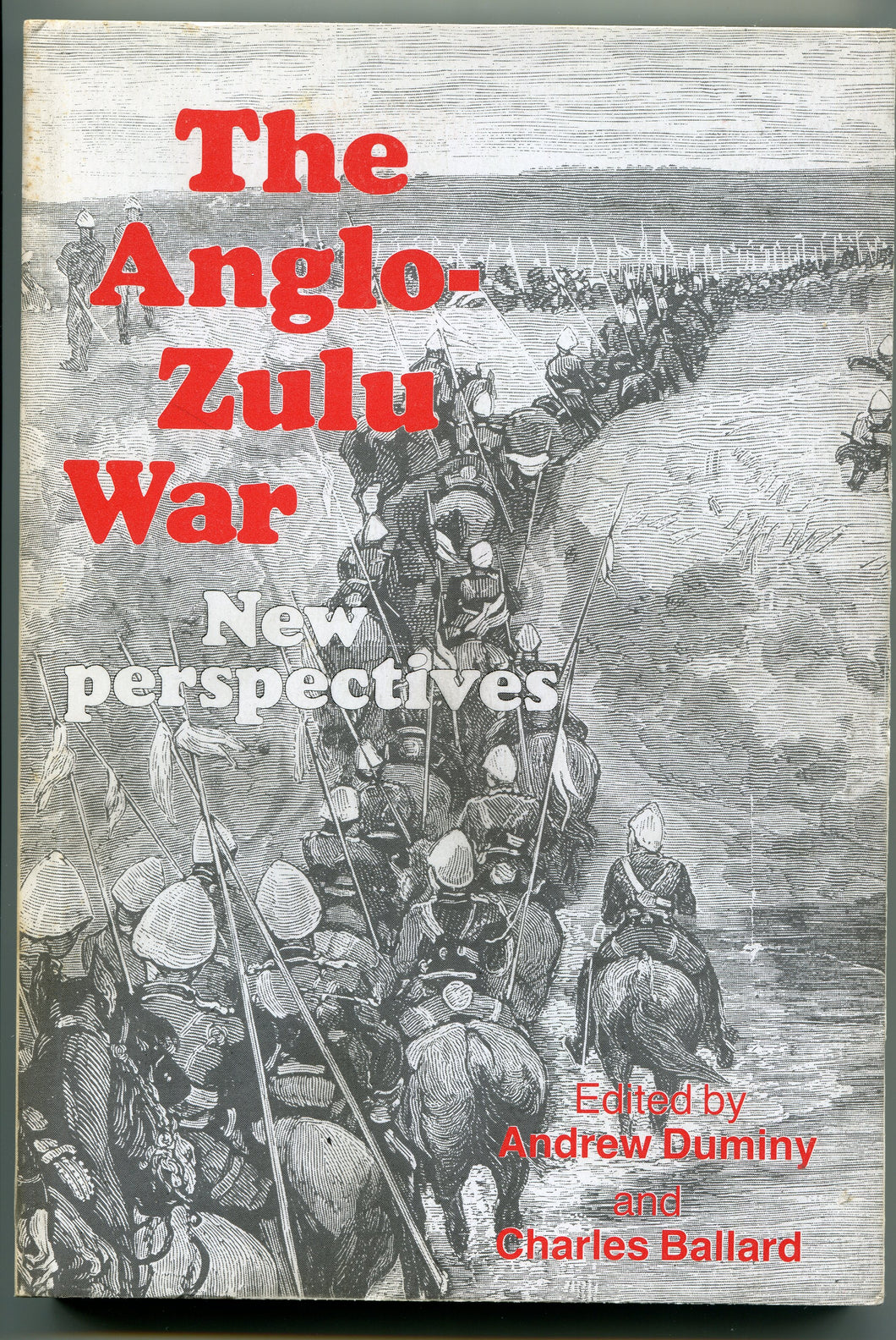 THE ANGLO-ZULU WAR; NEW PERSPECTIVES, edited by Andrew Duminy and Charles Ballard