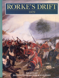 RORKE'S DRIFT by Ian Knight, illustrated by Michael and Alan Perry