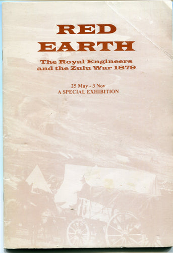THE RED EARTH; The Royal Engineers and the Zulu War 1879