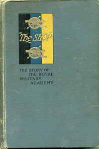 The Shop; The Story of the Royal Military Academy, by Captain F.G. Guggisberg, RE