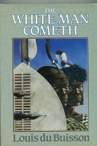 'THE WHITE MAN COMETH' by Louis du Buisson