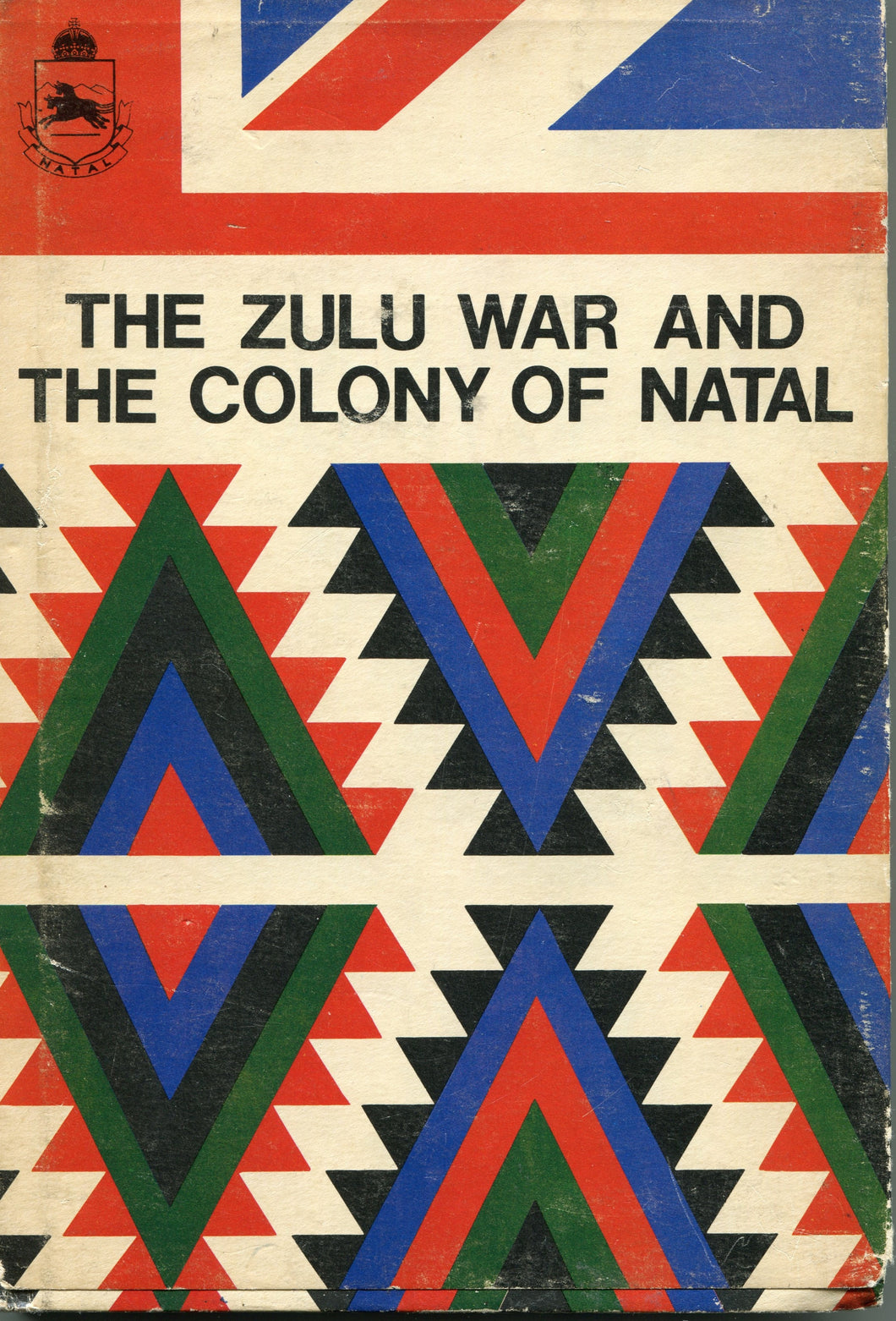 THE ZULU WAR AND THE COLONY OF NATAL edited by Ga.A. Chadwick and E.G. Hobson